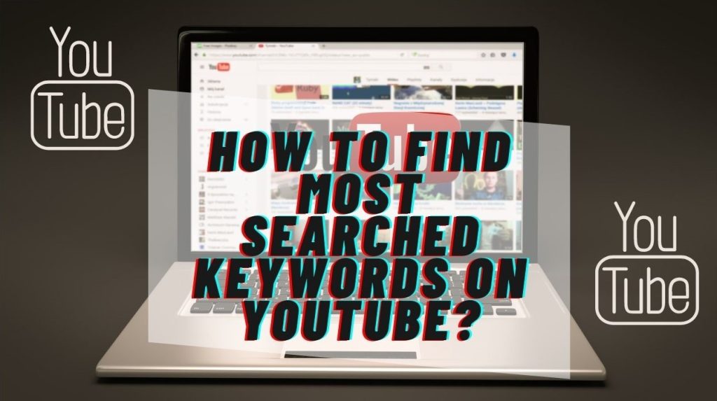 How to Find Most Searched Keywords on YouTube 1 - How to Find Most Searched Keywords on YouTube,How to Use Most Searched Keywords on YouTube,top searched keywords on youtube,Popular Keywords on YouTube