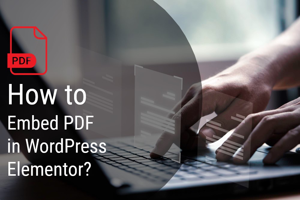 learn about how to embed pdf in wordpress elementor using the best pdf embedder