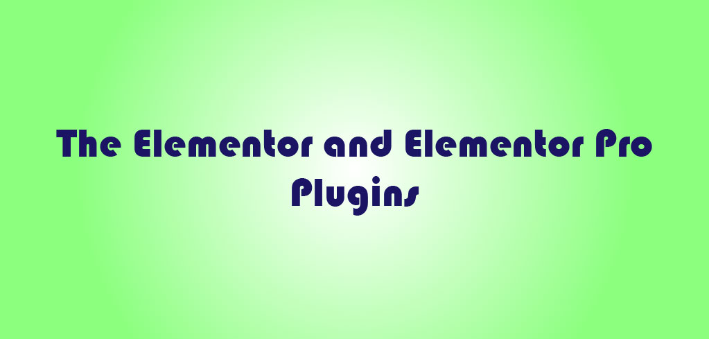 do i need elementor and elementor pro plugins?